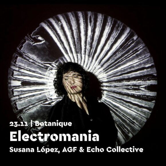 Electromania, une soirée électronique de recherches inédites et envoûtantes. Poster Susana López in Ars Musica